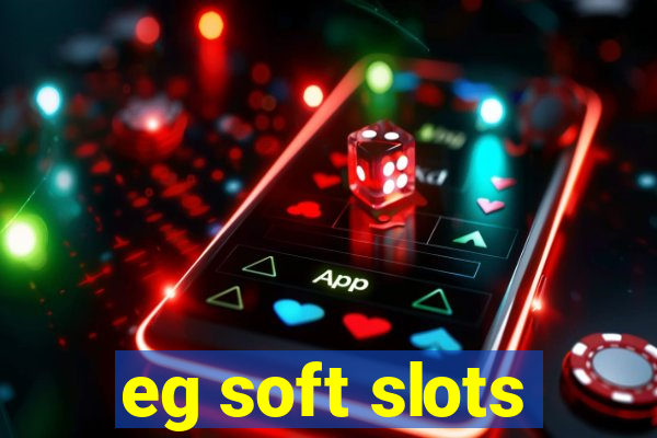 eg soft slots
